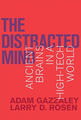 The Distracted Mind, Gazzaley & Rosen
