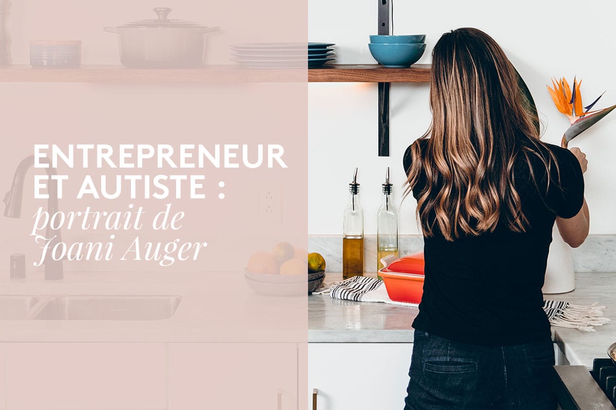 Entrepreneur et autiste : portrait de Joani Auger