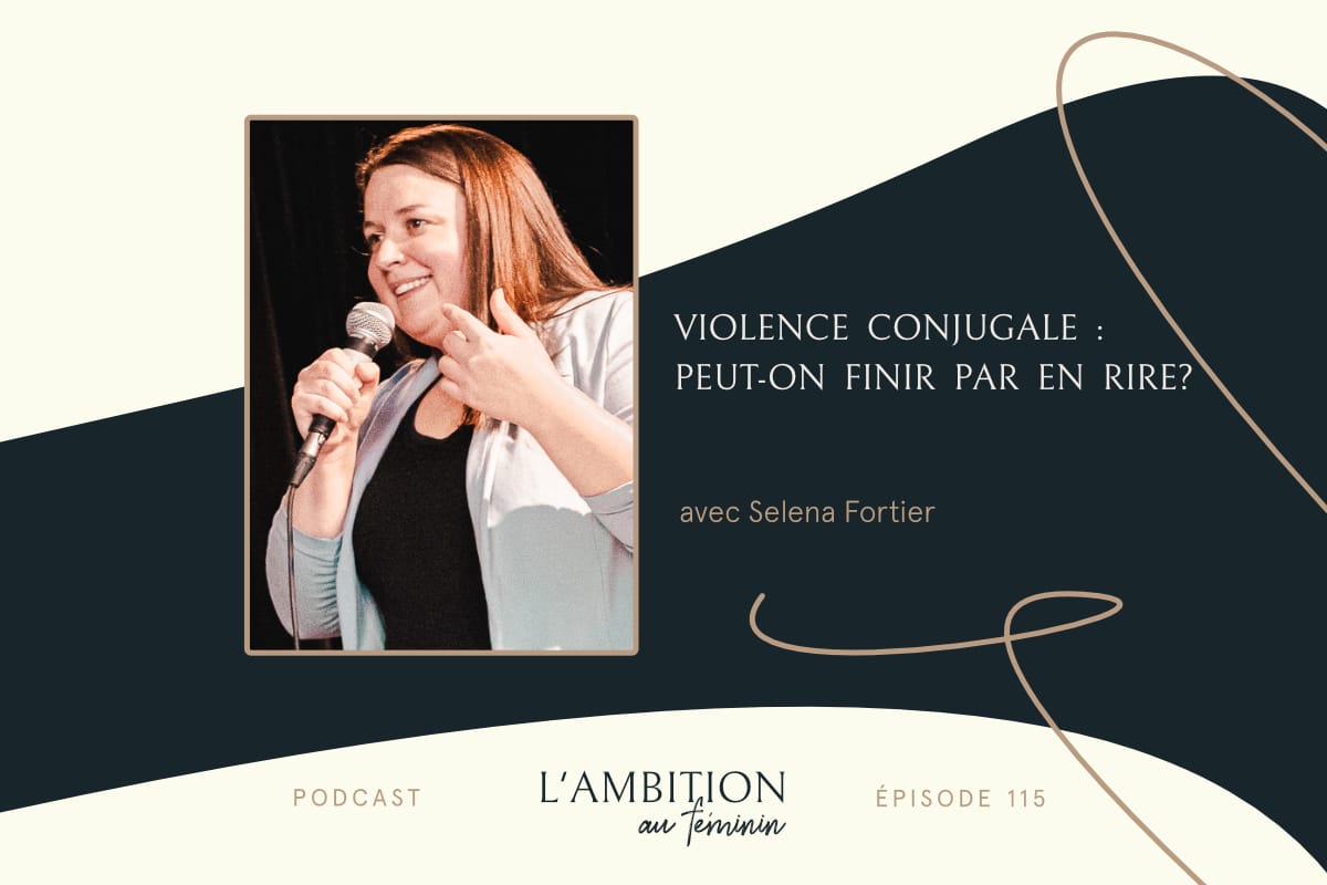 L'ambition au féminin - Violence conjugale : peut-on finir par en rire?