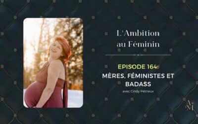 Ep. 164 Mères, féministes et badass avec Cindy Pétrieux