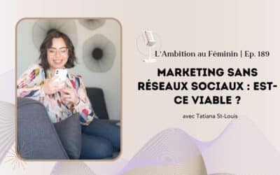 Ep. 189 Marketing sans réseaux sociaux : est-ce vraiment viable ?