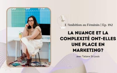 Ep. 192 La nuance et la complexité ont-elle une place en marketing?