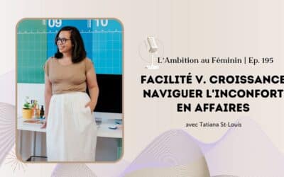 Ep. 195 Facilité vs croissance : naviguer l’inconfort en affaires… sans tomber dans l’oppression