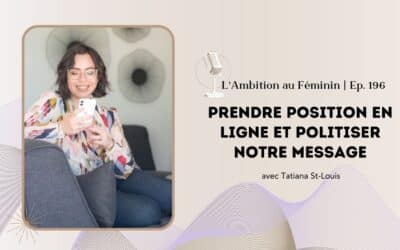 Ep. 196 Prendre position en ligne et politiser notre message