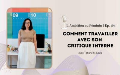 Ep. 194 Comment apprendre à travailler avec son critique interne