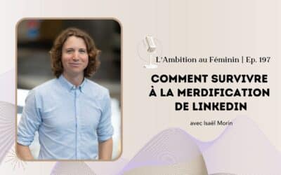Ép. 197 Comment survivre à la merdification de LinkedIn avec Isaël Morin