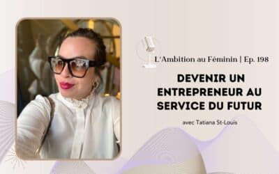 Ep. 198  Devenir un entrepreneur au service du futur